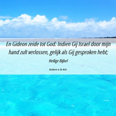 Picture 06 - Richtere 6:36 NLD - En Gideon zeide tot God: Indien Gij Israel door - Bible Verse Picture