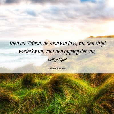 Picture 06 - Richtere 8:13 NLD - Toen nu Gideon, de zoon van Joas, van den strijd - Bible Verse Picture