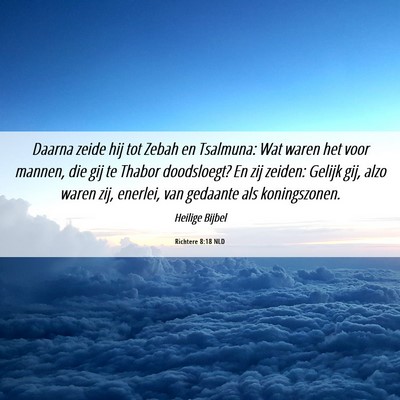 Picture 06 - Richtere 8:18 NLD - Daarna zeide hij tot Zebah en Tsalmuna: Wat waren - Bible Verse Picture