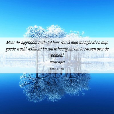 Picture 06 - Richtere 9:11 NLD - Maar de vijgeboom zeide tot hen: Zou ik mijn - Bible Verse Picture