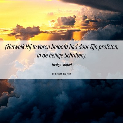 Picture 06 - Romeinen 1:2 NLD - (Hetwelk Hij te voren beloofd had door Zijn - Bible Verse Picture