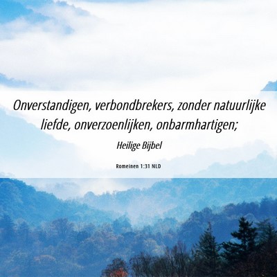Picture 06 - Romeinen 1:31 NLD - Onverstandigen, verbondbrekers, zonder - Bible Verse Picture