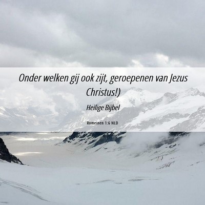 Picture 06 - Romeinen 1:6 NLD - Onder welken gij ook zijt, geroepenen van Jezus - Bible Verse Picture