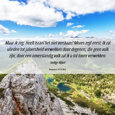 Picture 06 - Romeinen 10:19 NLD - Maar ik zeg: Heeft Israel het niet verstaan? - Bible Verse Picture