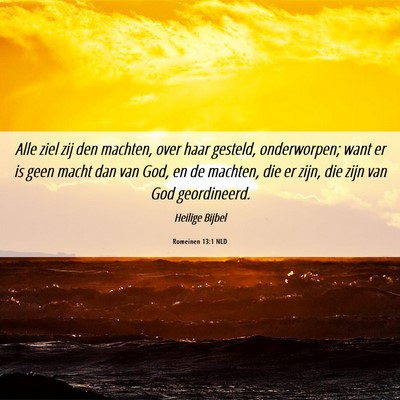 Picture 06 - Romeinen 13:1 NLD - Alle ziel zij den machten, over haar gesteld, - Bible Verse Picture