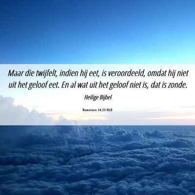 Picture 06 - Romeinen 14:23 NLD - Maar die twijfelt, indien hij eet, is - Bible Verse Picture