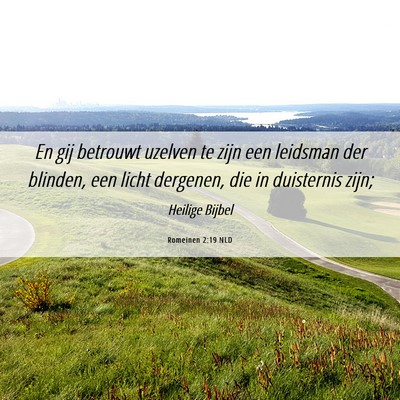 Picture 06 - Romeinen 2:19 NLD - En gij betrouwt uzelven te zijn een leidsman der - Bible Verse Picture