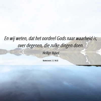 Picture 06 - Romeinen 2:2 NLD - En wij weten, dat het oordeel Gods naar waarheid - Bible Verse Picture