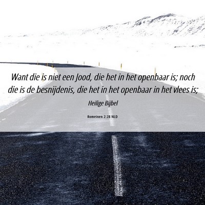 Picture 06 - Romeinen 2:28 NLD - Want die is niet een Jood, die het in het - Bible Verse Picture