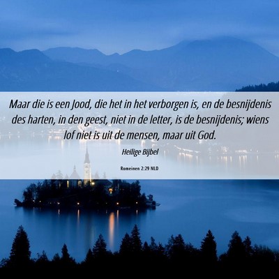 Picture 06 - Romeinen 2:29 NLD - Maar die is een Jood, die het in het verborgen - Bible Verse Picture