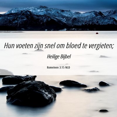 Picture 06 - Romeinen 3:15 NLD - Hun voeten zijn snel om bloed te - Bible Verse Picture