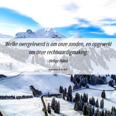 Picture 06 - Romeinen 4:25 NLD - Welke overgeleverd is om onze zonden, en opgewekt - Bible Verse Picture