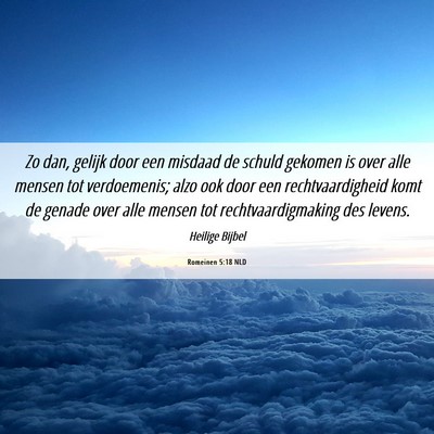 Picture 06 - Romeinen 5:18 NLD - Zo dan, gelijk door een misdaad de schuld gekomen - Bible Verse Picture