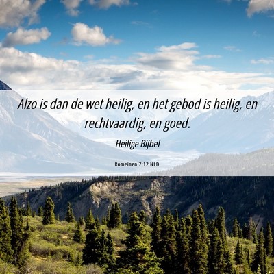 Picture 06 - Romeinen 7:12 NLD - Alzo is dan de wet heilig, en het gebod is - Bible Verse Picture
