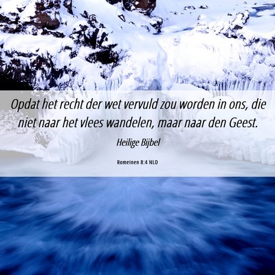 Picture 06 - Romeinen 8:4 NLD - Opdat het recht der wet vervuld zou worden in - Bible Verse Picture