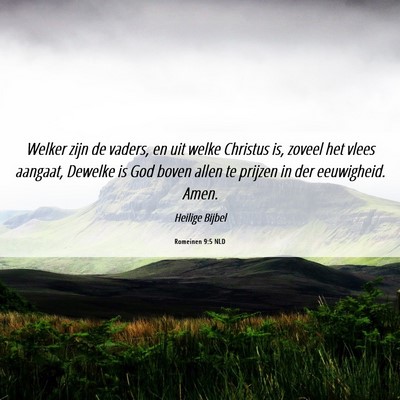 Picture 06 - Romeinen 9:5 NLD - Welker zijn de vaders, en uit welke Christus is, - Bible Verse Picture