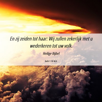 Picture 06 - Ruth 1:10 NLD - En zij zeiden tot haar: Wij zullen zekerlijk met - Bible Verse Picture