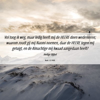 Picture 06 - Ruth 1:21 NLD - Vol toog ik weg, maar ledig heeft mij de HEERE - Bible Verse Picture