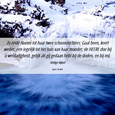 Picture 06 - Ruth 1:8 NLD - Zo zeide Naomi tot haar twee schoondochters: Gaat - Bible Verse Picture