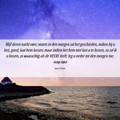 Picture 06 - Ruth 3:13 NLD - Blijf dezen nacht over; voorts in den morgen zal - Bible Verse Picture