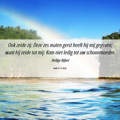 Picture 06 - Ruth 3:17 NLD - Ook zeide zij: Deze zes maten gerst heeft hij mij - Bible Verse Picture