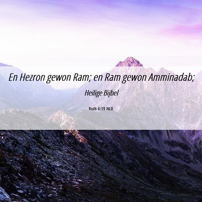 Picture 06 - Ruth 4:19 NLD - En Hezron gewon Ram; en Ram gewon - Bible Verse Picture