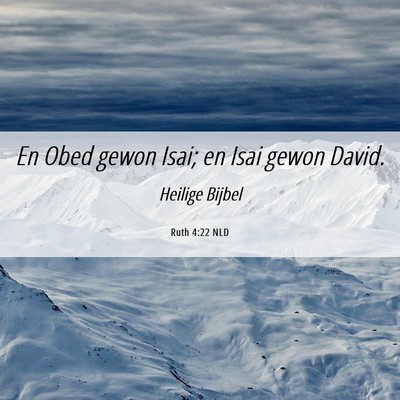 Picture 06 - Ruth 4:22 NLD - En Obed gewon Isai; en Isai gewon - Bible Verse Picture