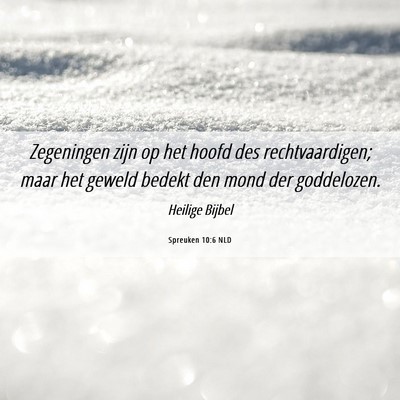 Picture 06 - Spreuken 10:6 NLD - Zegeningen zijn op het hoofd des rechtvaardigen; - Bible Verse Picture