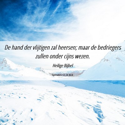 Picture 06 - Spreuken 12:24 NLD - De hand der vlijtigen zal heersen; maar de - Bible Verse Picture