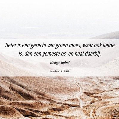 Picture 06 - Spreuken 15:17 NLD - Beter is een gerecht van groen moes, waar ook - Bible Verse Picture