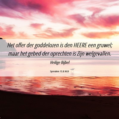 Picture 06 - Spreuken 15:8 NLD - Het offer der goddelozen is den HEERE een gruwel; - Bible Verse Picture
