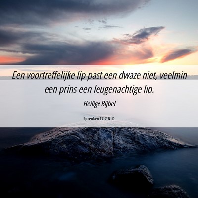 Picture 06 - Spreuken 17:7 NLD - Een voortreffelijke lip past een dwaze niet, - Bible Verse Picture