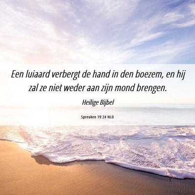 Picture 06 - Spreuken 19:24 NLD - Een luiaard verbergt de hand in den boezem, en - Bible Verse Picture