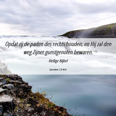 Picture 06 - Spreuken 2:8 NLD - Opdat zij de paden des rechts houden; en Hij zal - Bible Verse Picture