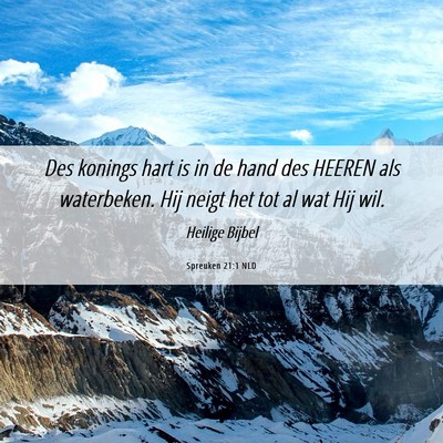 Picture 06 - Spreuken 21:1 NLD - Des konings hart is in de hand des HEEREN als - Bible Verse Picture