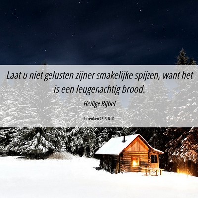Picture 06 - Spreuken 23:3 NLD - Laat u niet gelusten zijner smakelijke spijzen, - Bible Verse Picture
