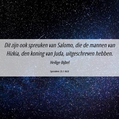 Picture 06 - Spreuken 25:1 NLD - Dit zijn ook spreuken van Salomo, die de mannen - Bible Verse Picture