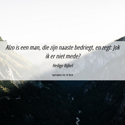 Picture 06 - Spreuken 26:19 NLD - Alzo is een man, die zijn naaste bedriegt, en - Bible Verse Picture