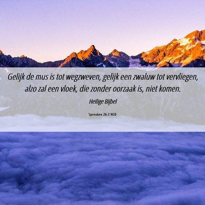 Picture 06 - Spreuken 26:2 NLD - Gelijk de mus is tot wegzweven, gelijk een zwaluw - Bible Verse Picture