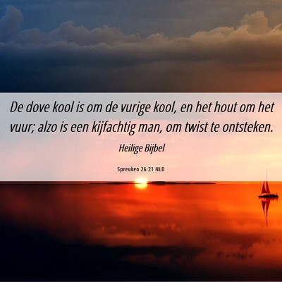 Picture 06 - Spreuken 26:21 NLD - De dove kool is om de vurige kool, en het hout om - Bible Verse Picture