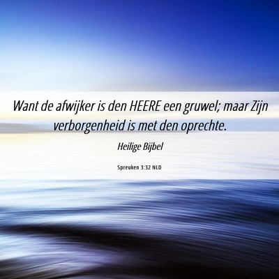 Picture 06 - Spreuken 3:32 NLD - Want de afwijker is den HEERE een gruwel; maar - Bible Verse Picture