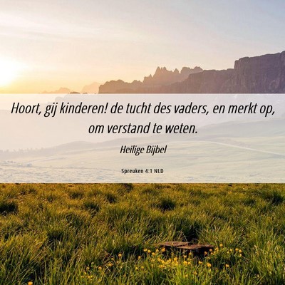 Picture 06 - Spreuken 4:1 NLD - Hoort, gij kinderen! de tucht des vaders, en - Bible Verse Picture