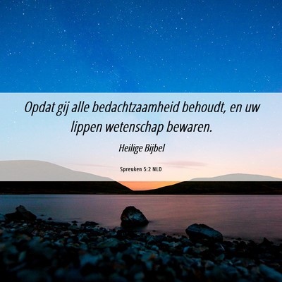 Picture 06 - Spreuken 5:2 NLD - Opdat gij alle bedachtzaamheid behoudt, en uw - Bible Verse Picture