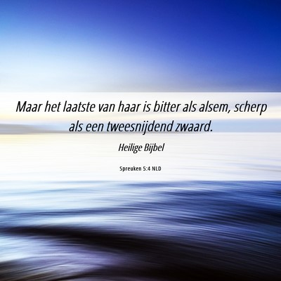 Picture 06 - Spreuken 5:4 NLD - Maar het laatste van haar is bitter als alsem, - Bible Verse Picture