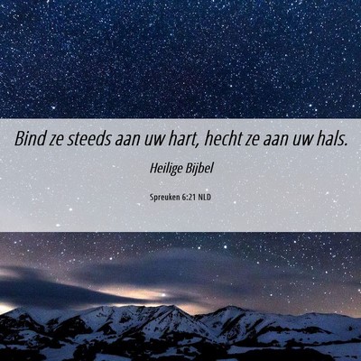 Picture 06 - Spreuken 6:21 NLD - Bind ze steeds aan uw hart, hecht ze aan uw - Bible Verse Picture