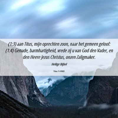 Picture 06 - Titus 1:4 NLD - (1:3) aan Titus, mijn oprechten zoon, naar het - Bible Verse Picture