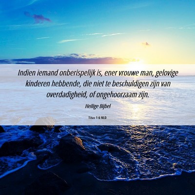 Picture 06 - Titus 1:6 NLD - Indien iemand onberispelijk is, ener vrouwe man, - Bible Verse Picture