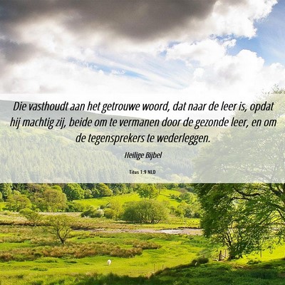 Picture 06 - Titus 1:9 NLD - Die vasthoudt aan het getrouwe woord, dat naar de - Bible Verse Picture