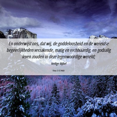 Picture 06 - Titus 2:12 NLD - En onderwijst ons, dat wij, de goddeloosheid en - Bible Verse Picture