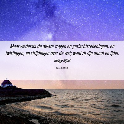 Picture 06 - Titus 3:9 NLD - Maar wedersta de dwaze vragen en - Bible Verse Picture